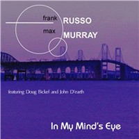 Frank Russo/Max Murray  "In My Mind's Eye"